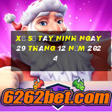 xổ số tây ninh ngày 29 tháng 12 năm 2024