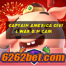 captain america civil war bản cam