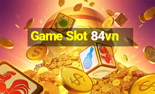 Game Slot 84vn