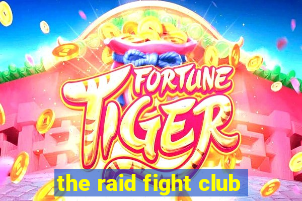 the raid fight club