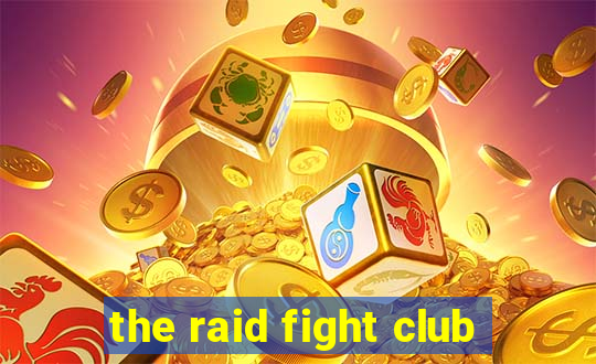 the raid fight club