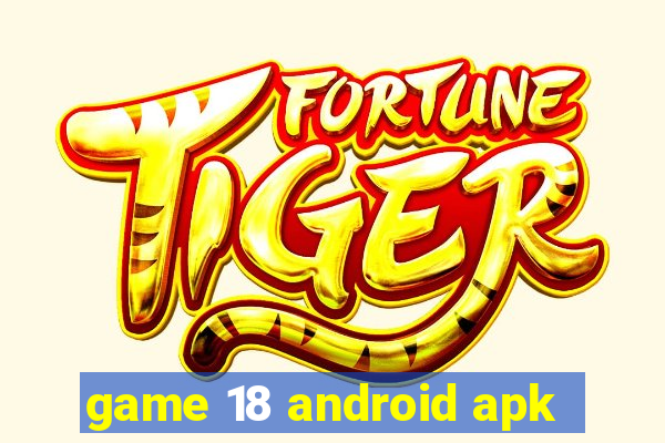 game 18 android apk