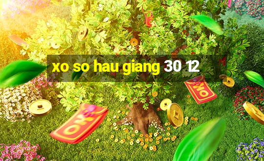 xo so hau giang 30 12