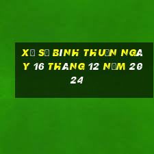 xổ số bình thuận ngày 16 tháng 12 năm 2024