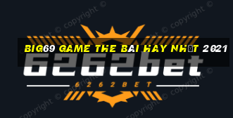 Big69 Game The Bài Hay Nhất 2021