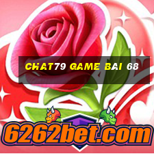 Chat79 Game Bài 68