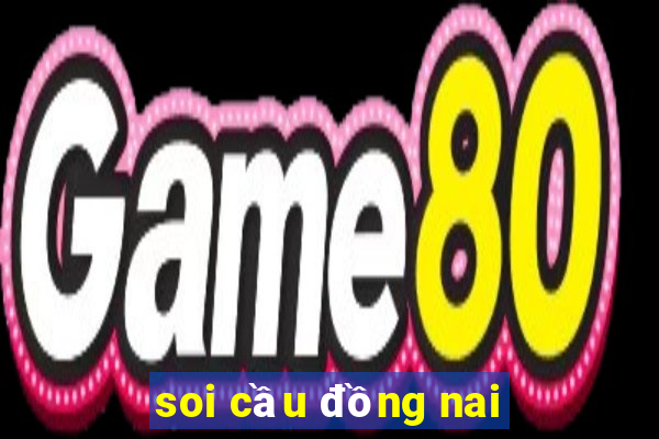 soi cầu đồng nai