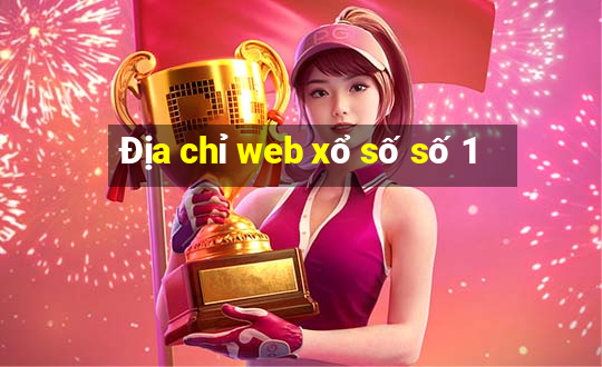 Địa chỉ web xổ số số 1