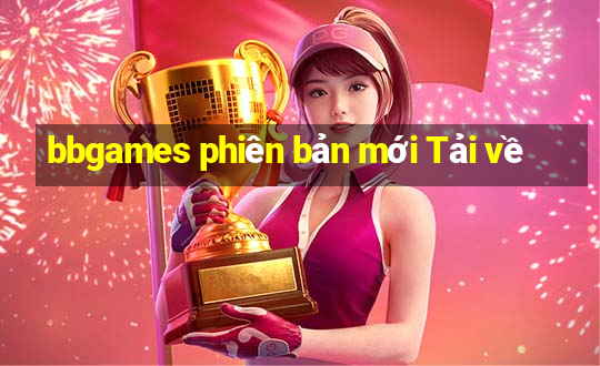 bbgames phiên bản mới Tải về