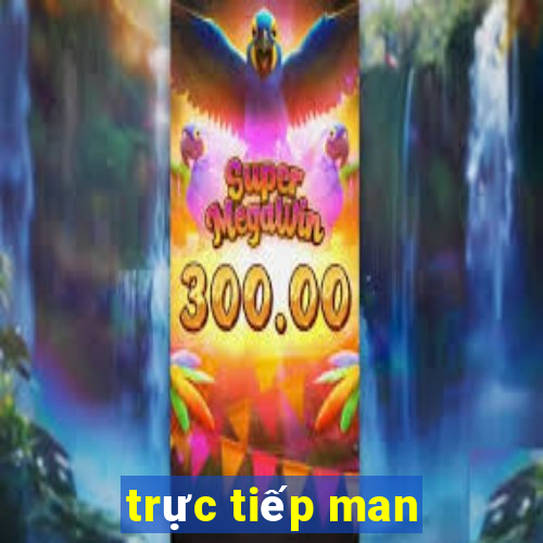 trực tiếp man