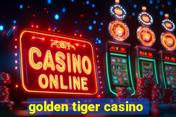 golden tiger casino