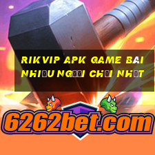 Rikvip Apk Game Bài Nhiều Người Chơi Nhất