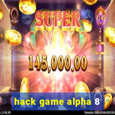 hack game alpha 8