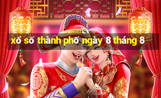 xổ số thành phố ngày 8 tháng 8