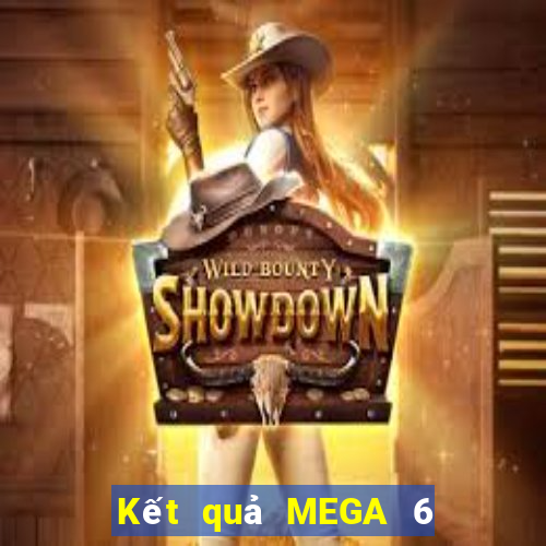 Kết quả MEGA 6 45 Hôm qua