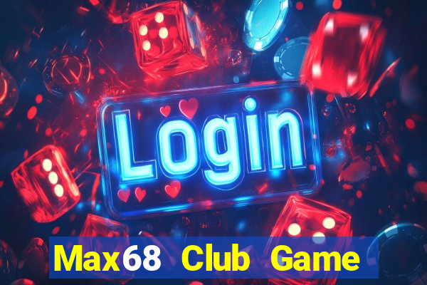 Max68 Club Game Bài Sinh Tử