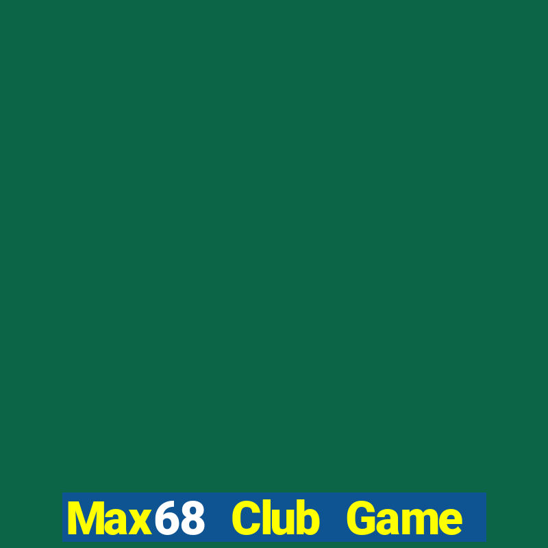 Max68 Club Game Bài Sinh Tử