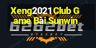 Xeng2021 Club Game Bài Sunwin