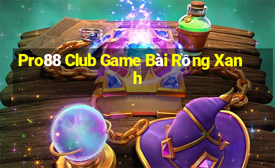 Pro88 Club Game Bài Rồng Xanh