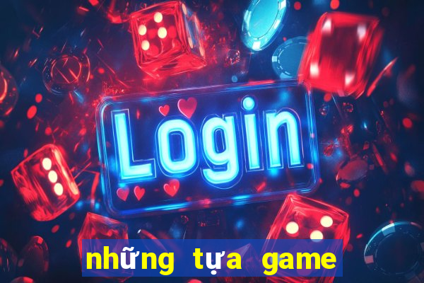 những tựa game dễ thương