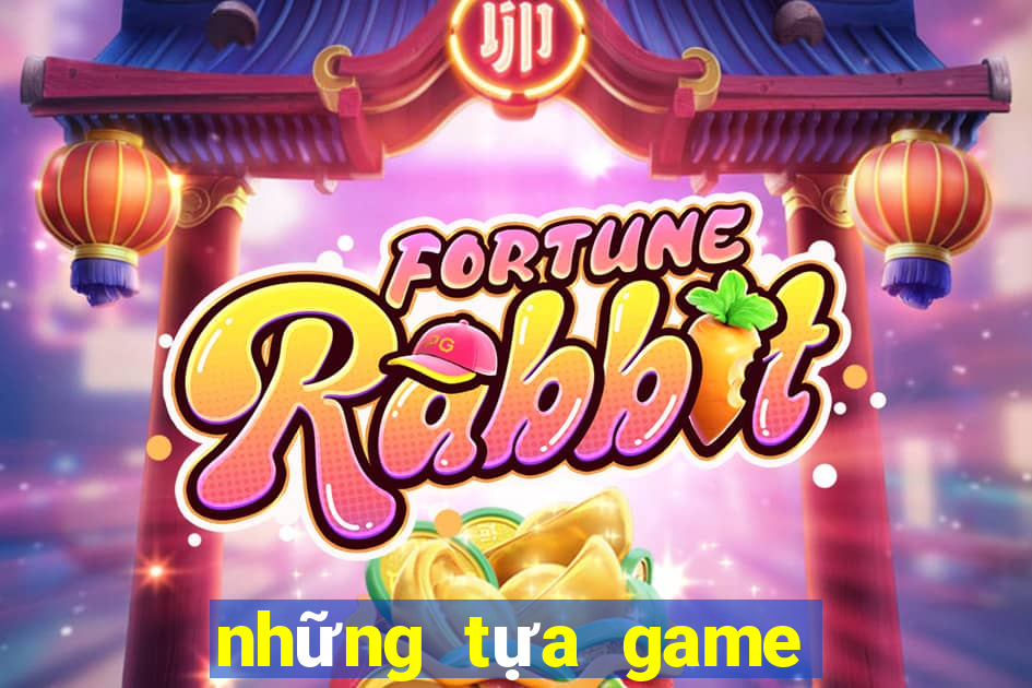 những tựa game dễ thương