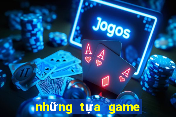 những tựa game dễ thương