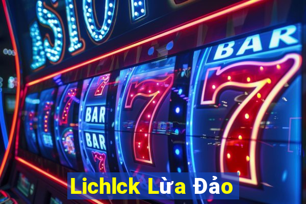 Lichlck Lừa Đảo