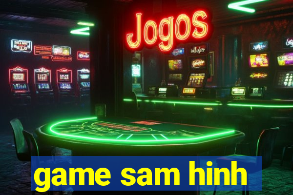 game sam hinh