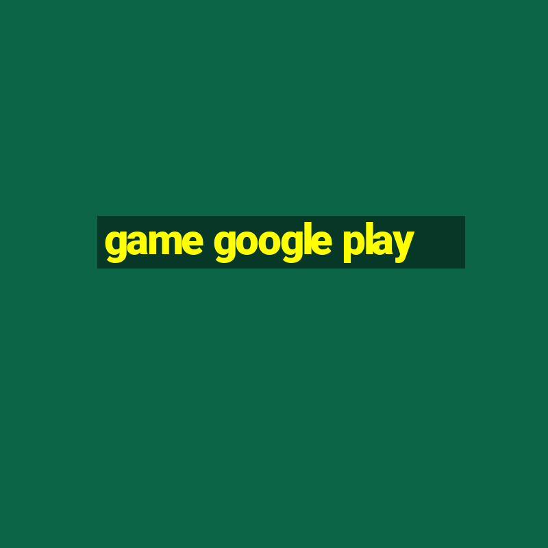 game google play