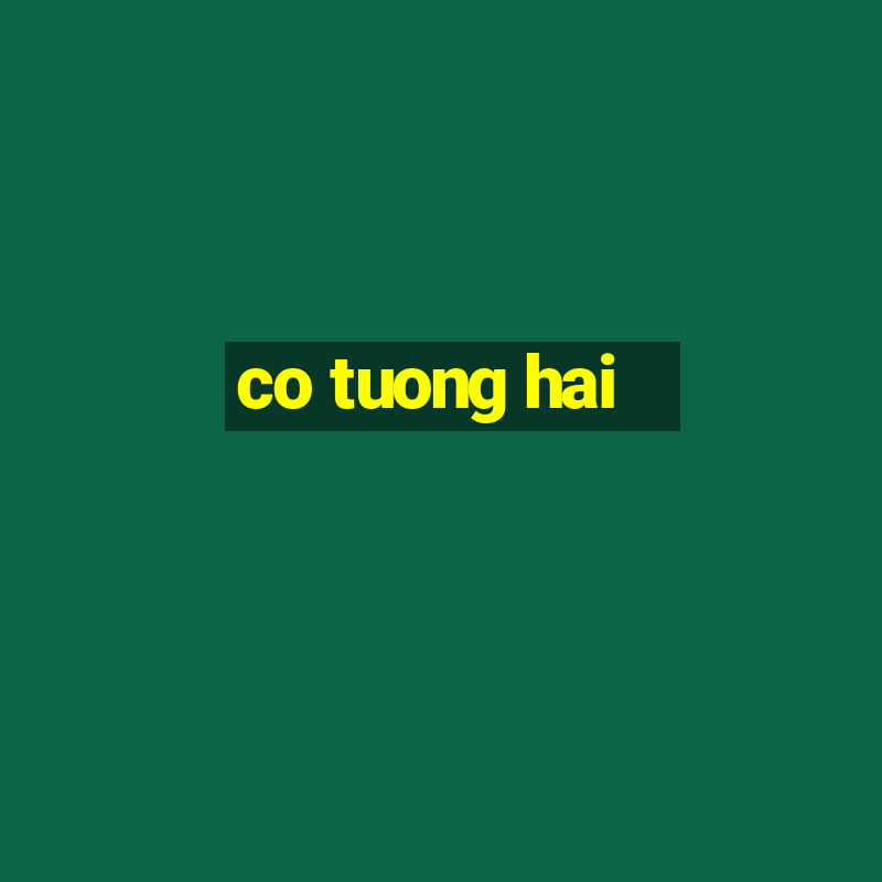 co tuong hai