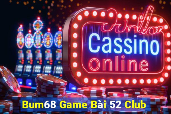 Bum68 Game Bài 52 Club