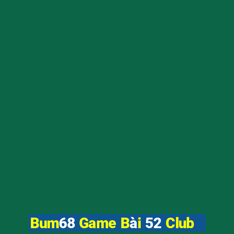 Bum68 Game Bài 52 Club