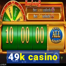 49k casino