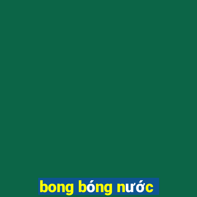 bong bóng nước