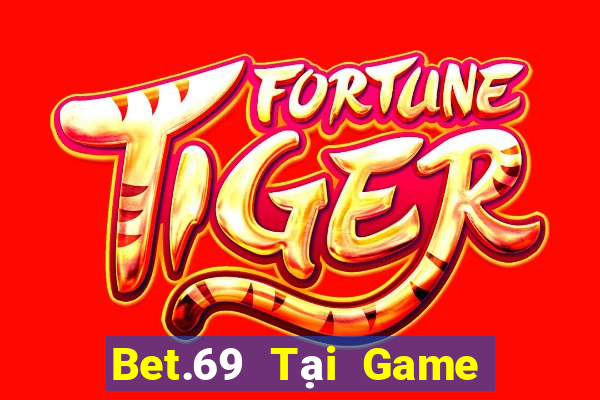 Bet.69 Tại Game Bài Đổi The