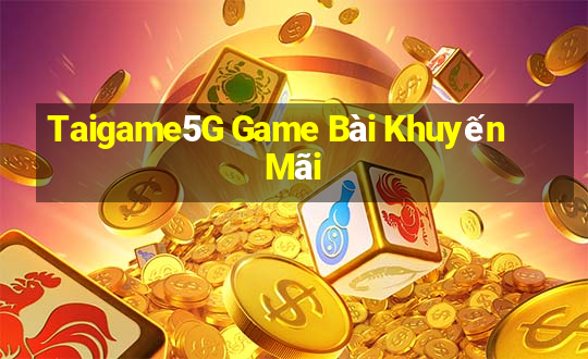 Taigame5G Game Bài Khuyến Mãi