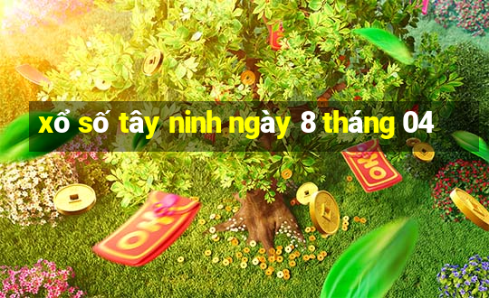 xổ số tây ninh ngày 8 tháng 04