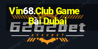 Vin68.Club Game Bài Dubai