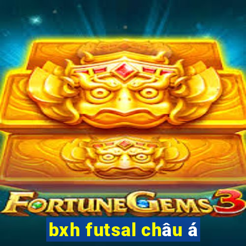 bxh futsal châu á