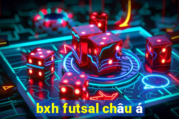 bxh futsal châu á