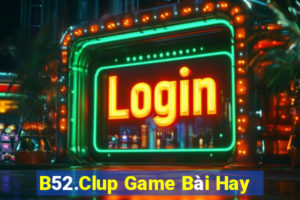 B52.Clup Game Bài Hay