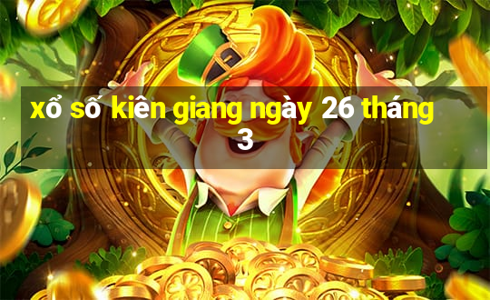 xổ số kiên giang ngày 26 tháng 3