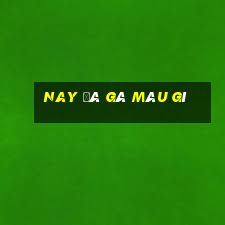 nay đá gà màu gì