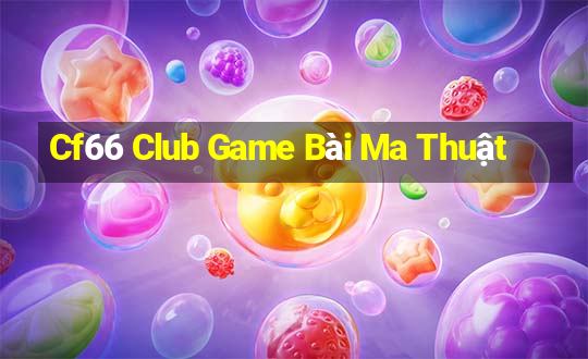 Cf66 Club Game Bài Ma Thuật