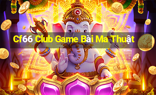 Cf66 Club Game Bài Ma Thuật