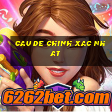 cau de chinh xac nhat