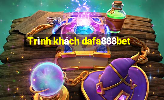 Trình khách dafa888bet