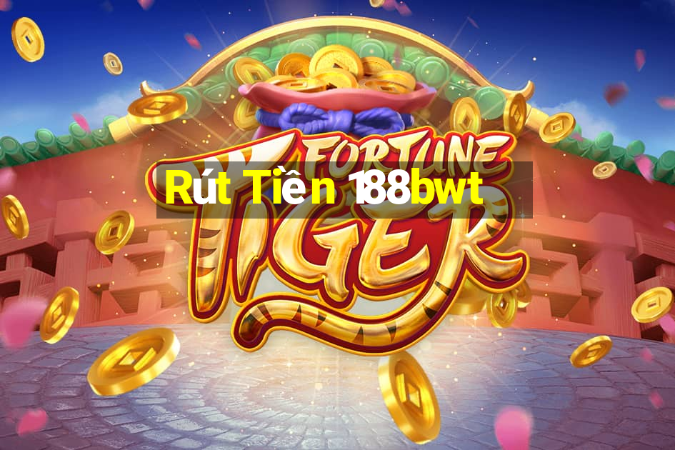 Rút Tiền 188bwt