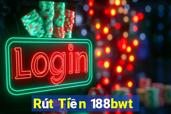 Rút Tiền 188bwt