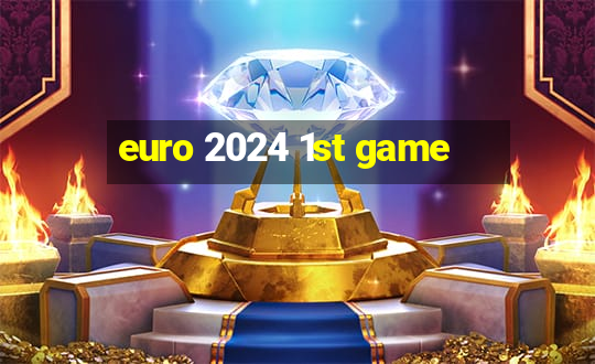 euro 2024 1st game